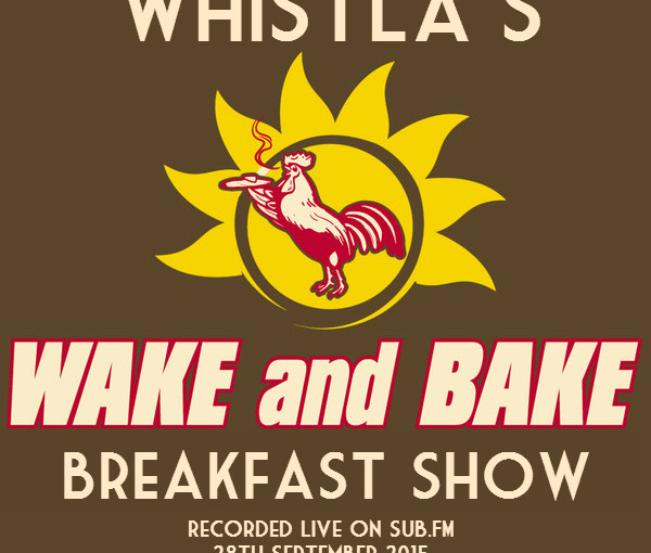 Wake & Bake Breakfast on Sub.FM 28th September 2015