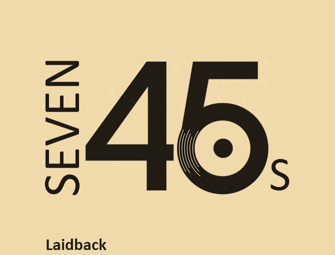 Seven 45s: Laidback